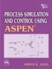 Image for Process Simulation and Control Using Aspen