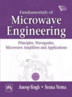 Image for Fundamentals of Microwave Engineering : Principles, Waveguides, Microwave Amplifiers and Applications