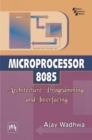Image for Microprocessor 8085: Architecture, Programming, and Interfacing