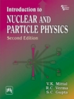 Image for Introduction to Nuclear and Particle Physics