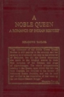 Image for Noble Queen : Romance of Indian History