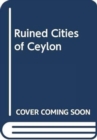 Image for Ruined Cities of Ceylon