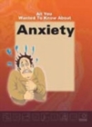 Image for All You Wanted to Know About Anxiety
