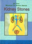 Image for All You Wanted to Know About Kidney Stones