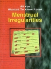 Image for All You Wanted to Know About Menstrual Irregularities