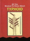 Image for All You Wanted to Know About Typhoid