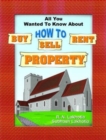Image for All You Wanted to Know About How to Sell, Buy, Rent Property