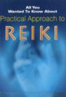 Image for All You Wanted to Know About Practical Approach to Reiki