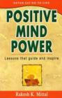 Image for Positive Mind Power : Lessons That Guide &amp; Inspire