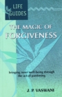 Image for Magic of forgiveness  : bringing inner well-being through the act of pardoning