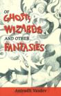 Image for Of Ghosts, Wizards &amp; Other Fantasies