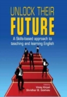 Image for Unlock Their Future : A Skills-Based Approach to Teaching &amp; Learning English