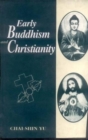 Image for Early Buddhism and Christianity  : a comparative study of the founders&#39; authority, the community and the discipline