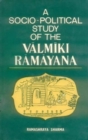 Image for A Socio-political Study of the Valmiki Ramayana