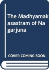 Image for The Madhyamakasastram of Nagarjuna