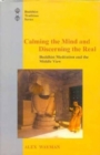 Image for Calming the Mind and Discerning the Real : Buddhist Meditation and the Middle View