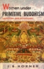 Image for Women Under Primitive Buddhism : Laywomen and Almswomen