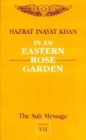 Image for The Sufi Message: in an Eastern Rose Garden: Vol 7