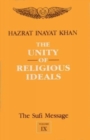 Image for The Sufi Message: the Unity of Religious Ideals: Vol 9