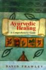 Image for Ayurvedic Healing : A Comprehensive Guide