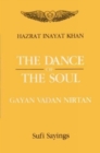 Image for The Dance of the Soul : Gayan, Vadan, Nritan (Sufi Sayings)