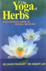 Image for The Yoga of Herbs : An Ayurvedic Guide to Herbal Medicine