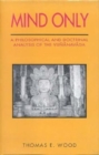 Image for Mind Only : Philosophical and Doctrinal Analysis of the Vijnanavada