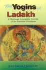 Image for The yogins of Ladakh  : a pilgrimage among the hermits of the Buddhist Himalayas