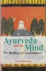 Image for Ayurveda &amp; the mind  : the healing of consciousness