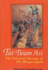 Image for Tat Tvam Asi : The Universal Message of the Bhagavadgita