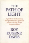 Image for The Path of Light : A Guide to 21st Century Discipleship and Spirtual Practice in the Kriya Yoga Tradition