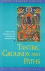 Image for Tantric Grounds and Paths : How to Enter, Progress on and Complete the Vajrayana Path