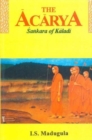 Image for The Acarya, The : Sankara of Kaladi (A Story)