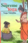 Image for The supreme yoga  : Yoga Våasiòsòtha