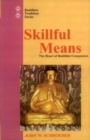Image for Skillful Means : The Heart of Buddhist Compassion