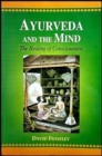 Image for Ayurveda and the Mind : The Healing of Consciousness