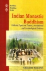 Image for Indian Monastic Buddhism : Collected Papers on Textual, Inscriptional and Archaeological Evidence