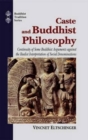 Image for Caste and Buddhist Philosophy : Continuity of Some Buddhist Arguments Against the Realist Interpretation of Social Denominations