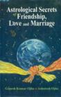 Image for Astrological Secrets of Friendship, Love and Marriage.