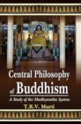 Image for The Central Philosophy of Buddhism : A Study of the Madhyamika