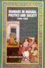 Image for Iranians in Mughal Politics and Society 1606-1658