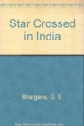 Image for Star Crossed in India