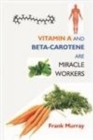 Image for Vitamin A and Beta-Carotene are Miracle Workers