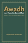 Image for Awadh From Mughal to Colonial Rule: Studies in the Anatomy of a Transformation