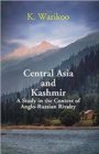 Image for Central Asia And Kashmir A Study In The Context Of Anglo-Russian Rivalry