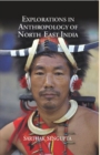 Image for Explorations in Anthropology of North East India