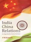 Image for India China Relations: An Agenda for Asian Century