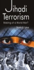 Image for Jihadi Terrorism: Making of a World War.