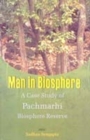 Image for Man in Biosphere: A Case of Study of Pachmarhi Biosphere Reserve
