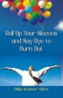 Image for Roll Up Your Sleeves and Say Bye to Burn Out